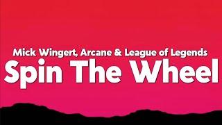 Mick Wingert - Spin The Wheel (from the series Arcane League of Legends) [Lyrics]