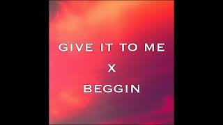 Give it to me x Beggin (Tiktok Remix)