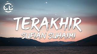 Sufian Suhaimi - Terakhir (Lyrics)