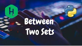 15 - Between Two Sets | Implementation | Hackerrank Solution | Python