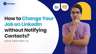 How to Change Your Job on LinkedIn without Notifying Contacts?