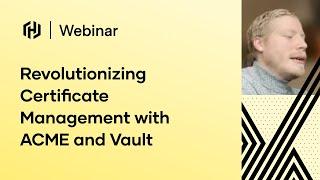 Revolutionizing Certificate Management with ACME and Vault