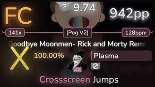 9.7⭐ Plasma | The Living Tombstone - Goodbye Moonmen- Rick and Morty Remix [Pog V2] SS FC 942pp