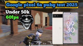 Google pixel 6a pubg test 2025️ | Under 50000 | 60fps