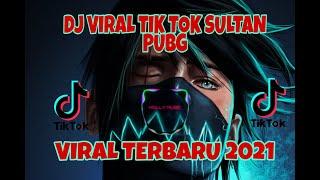 Dj Viral Tik Tok Sultan PUBG TERBARU 2021