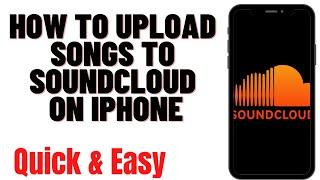 HOW TO UPLOAD SONGS TO SOUNDCLOUD ON IPHONE 2023