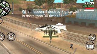 GTA: San Andreas - What happens if destroy Fighter Jet in more than 30 times???? 