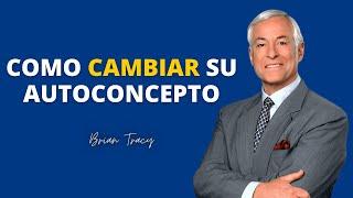 Como CAMBIAR su CONCEPTO PROPIO  - Brian Tracy