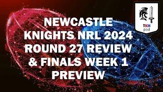 #NewcastleKnights 2024 NRL Round 27 Review & Finals Week 1 Preview