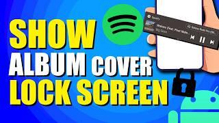 How To Show Spotify Album Cover On Lock Screen Android (Quick & Easy)