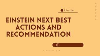 Einstein Next Best Actions and Recommendation