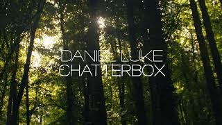 Daniel Luke - Chatterbox