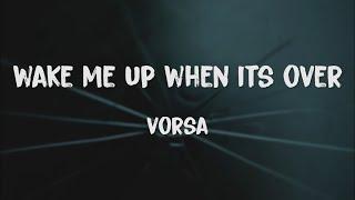 Vorsa - wake me when its over (Lyrics) | Slowed