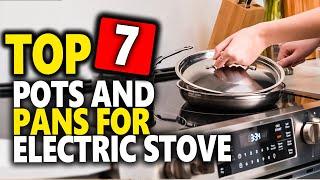 Top 7 Best Pots And Pans For Electric Stove 2024