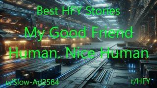 Best HFY Stories: My Good Friend Human. Nice Human