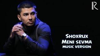 SHOXRUX - MENI SEVMA (MUSIC VERSION) 2016