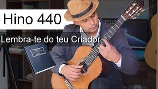 Hino 440 Lembra te do teu Criador Hinário 5 CCB Violão Dedilhado FingerStyle