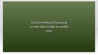 Correct method of passing correct data model to partial view