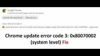 How to fix Chrome update failed error code: 3 (0x80070002) ---system level