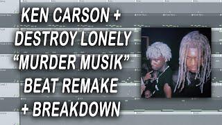 ken carson + destroy lonely - "murder musik" (instrumental remake + breakdown) [fl studio]