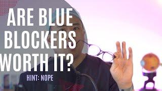 Are Blue Light Blocking Glasses Worth It? Hint - Nope // Your Eyes Tell