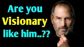 Do you have vision like Steve Jobs | Are you Visionary ?? | What is Vision ? |