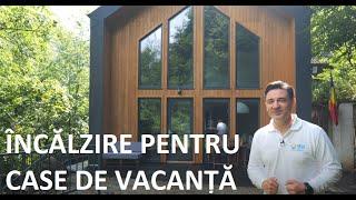 SOLUȚIA DE ÎNCĂLZIRE PENTRU CASE DE VACANȚĂ - CaseBune.ro