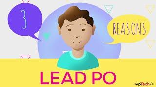 3 REASONS WHY: LEAD PO @ vpTech