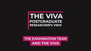 The Viva Postgraduate Researcher's View | The Examination and the Viva