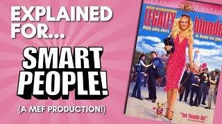 Legally Blonde Explained For Smart People! (A MEF Comedic Commentary!)