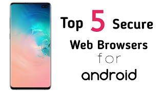 Top 5 Best Secure Web Browsers For Android | Tech Forte