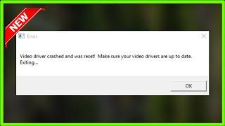 Video Driver Crashed And Was Reset ! Make Sure Your Video Drivers Are Up To Date Exiting.. - 2022