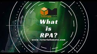 What is RPA: Definition | Features | Architecture | Life-cycle | Tools | Examples - RPA Tutorial