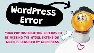 Fix Your PHP installation appears to be missing the MySQL extension which is required by WordPress.