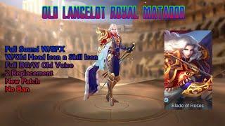 Lancelot Old Royal Matador Script | Full Sound W/SFX | No Password | Mobile Legends Bang Bang