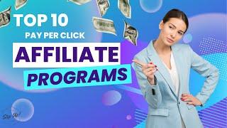 10 Best Pay Per Click Affiliate Programs | Earn UpTo $30 RPM | Get Paid To Click On PPC Ads