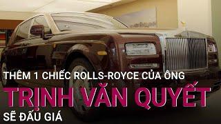 Thêm 1 siêu xe Rolls-Royce của ông Trịnh Văn Quyết được đấu giá, khởi điểm 28 tỷ đồng | VTC Now