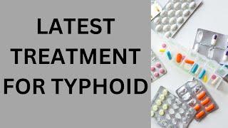 latest treatment for typhoid-fever, best medicine for typhoid, typhoid fever treatment at home