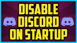 How To Disable Discord On Startup 2017 (QUICK & EASY) - Stop Discord From Starting Automatically
