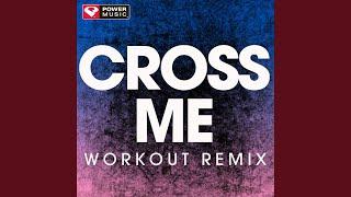 Cross Me (Extended Workout Remix)