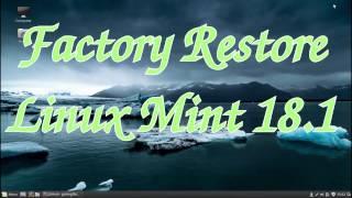 Factory Restore Linux Mint 18.1