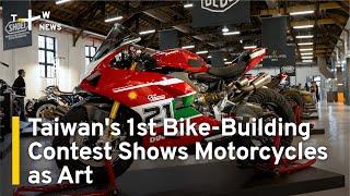 Taiwan's 1st Bike-Building Contest Shows Motorcycles as Art | TaiwanPlus News