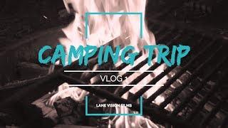 Lane Vision VLOG 1 - Camping Trip