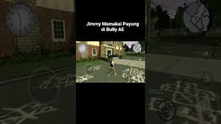 Bully AE : Jimmy Membuka Payung️