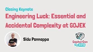 Engineering Luck: Essential and Accidental Complexity at GOJEK - GopherCon SG 2019