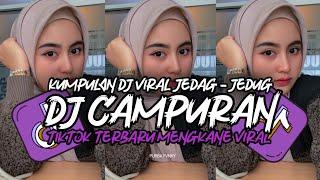 DJ CAMPURAN TIKTOK VIRAL 2024 JEDAG JEDUG FULL BASS MENGKANE TERBARU