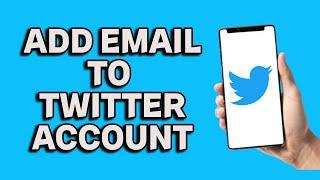 How To Add Email To Twitter Account