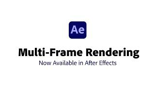 Multi-Frame Rendering in After Effects | Adobe Video