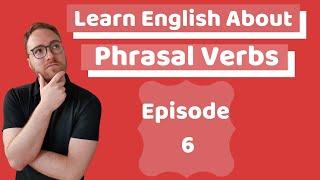 Learn English about separable and inseparable phrasal verbs (Episode 6)