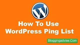 How To Use WordPress Ping List – For Rapidly Indexing Of New Published Post!